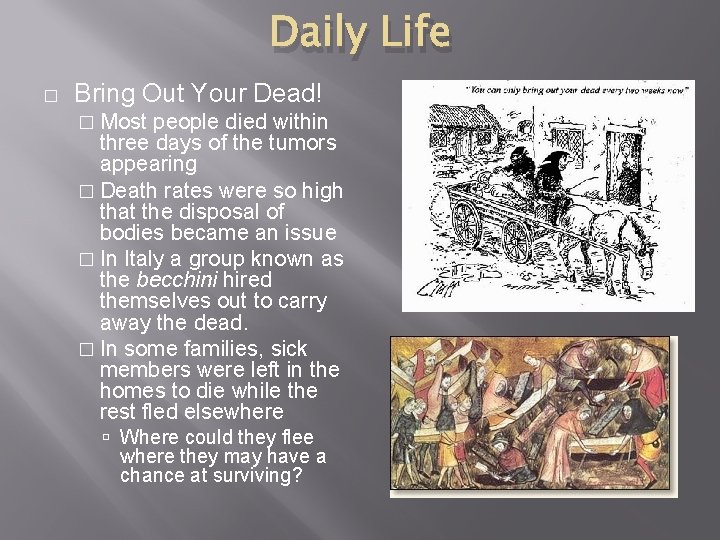 Daily Life � Bring Out Your Dead! � Most people died within three days