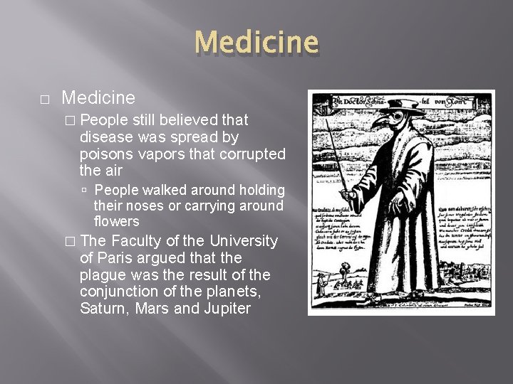 Medicine � People still believed that disease was spread by poisons vapors that corrupted