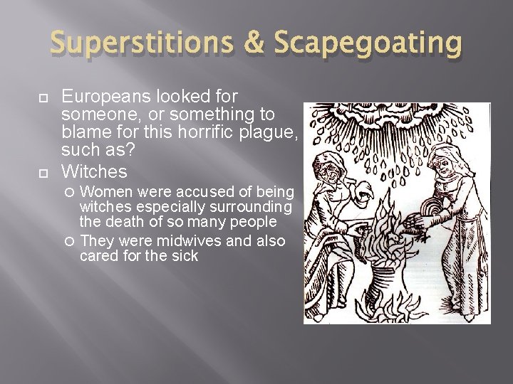 Superstitions & Scapegoating Europeans looked for someone, or something to blame for this horrific