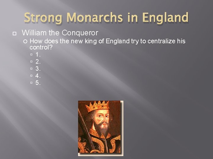 Strong Monarchs in England William the Conqueror How does the new king of England