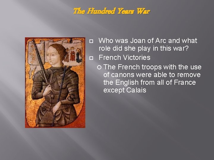 The Hundred Years War Who was Joan of Arc and what role did she