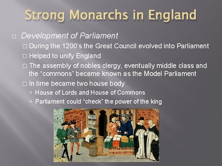 Strong Monarchs in England � Development of Parliament � During the 1200’s the Great