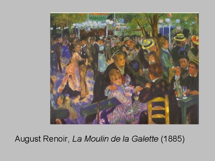 August Renoir, La Moulin de la Galette (1885) 