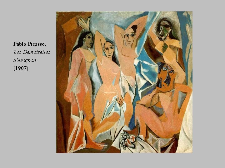 Pablo Picasso, Les Demoiselles d’Avignon (1907) 