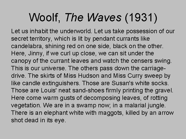 Woolf, The Waves (1931) Let us inhabit the underworld. Let us take possession of