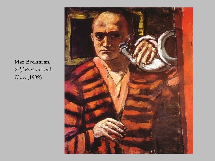 Max Beckmann, Self-Portrait with Horn (1938) 
