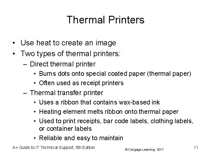 Thermal Printers • Use heat to create an image • Two types of thermal