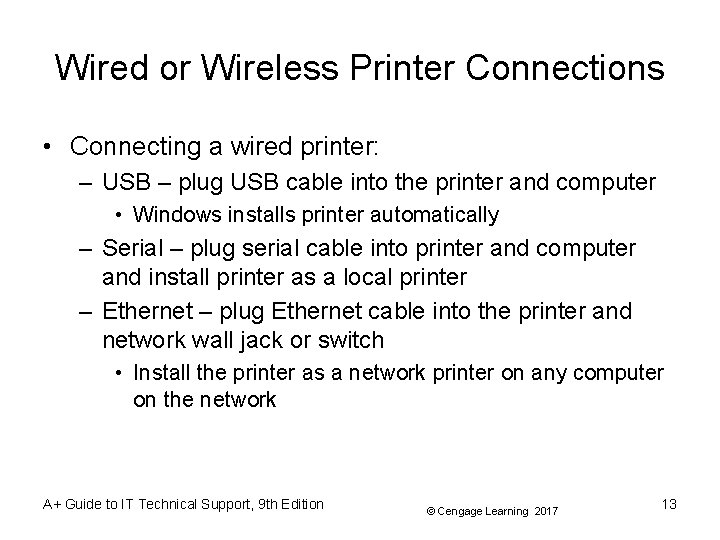 Wired or Wireless Printer Connections • Connecting a wired printer: – USB – plug