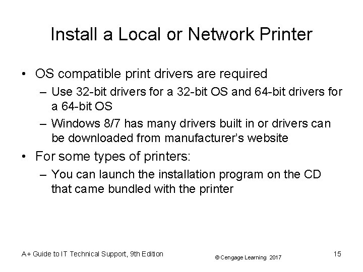 Install a Local or Network Printer • OS compatible print drivers are required –