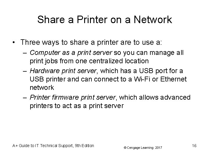 Share a Printer on a Network • Three ways to share a printer are