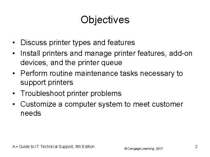 Objectives • Discuss printer types and features • Install printers and manage printer features,