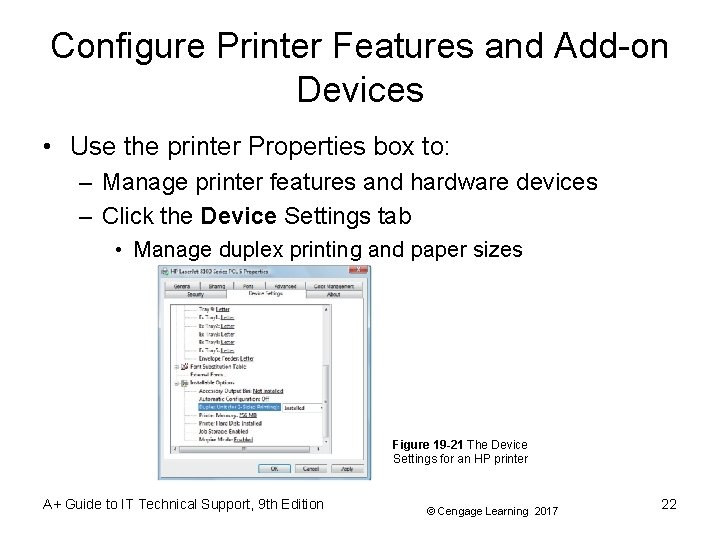 Configure Printer Features and Add-on Devices • Use the printer Properties box to: –