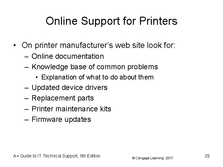Online Support for Printers • On printer manufacturer’s web site look for: – Online