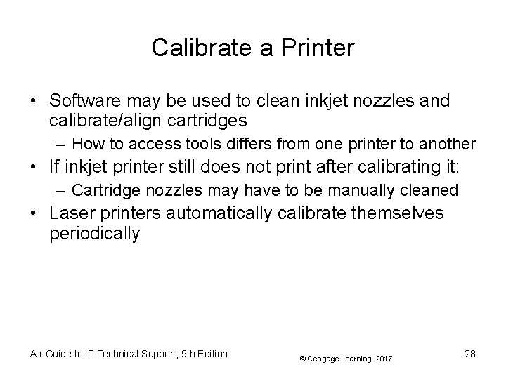 Calibrate a Printer • Software may be used to clean inkjet nozzles and calibrate/align