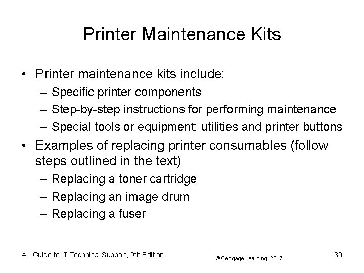 Printer Maintenance Kits • Printer maintenance kits include: – Specific printer components – Step-by-step