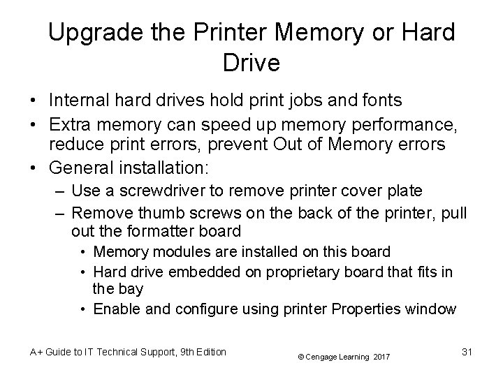 Upgrade the Printer Memory or Hard Drive • Internal hard drives hold print jobs