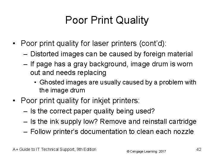 Poor Print Quality • Poor print quality for laser printers (cont’d): – Distorted images