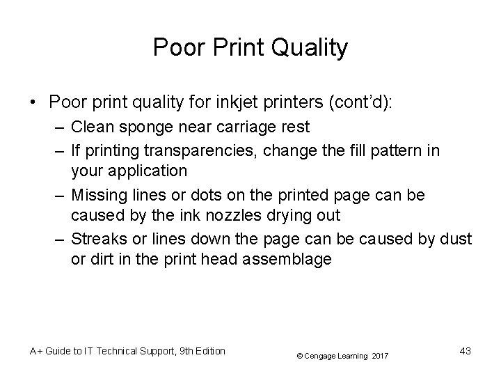 Poor Print Quality • Poor print quality for inkjet printers (cont’d): – Clean sponge