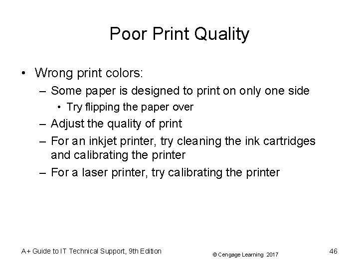 Poor Print Quality • Wrong print colors: – Some paper is designed to print