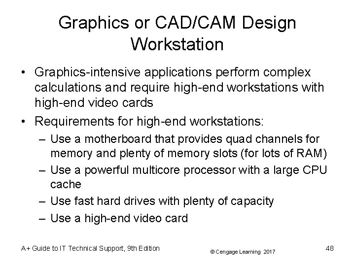 Graphics or CAD/CAM Design Workstation • Graphics-intensive applications perform complex calculations and require high-end