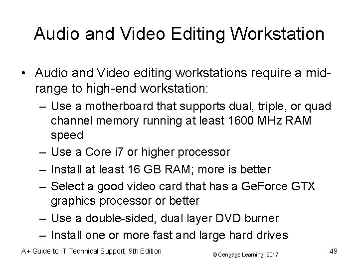 Audio and Video Editing Workstation • Audio and Video editing workstations require a midrange