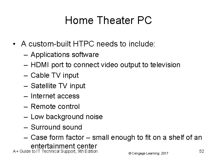 Home Theater PC • A custom-built HTPC needs to include: – – – –