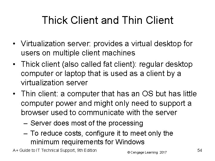 Thick Client and Thin Client • Virtualization server: provides a virtual desktop for users