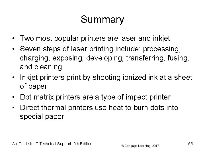 Summary • Two most popular printers are laser and inkjet • Seven steps of
