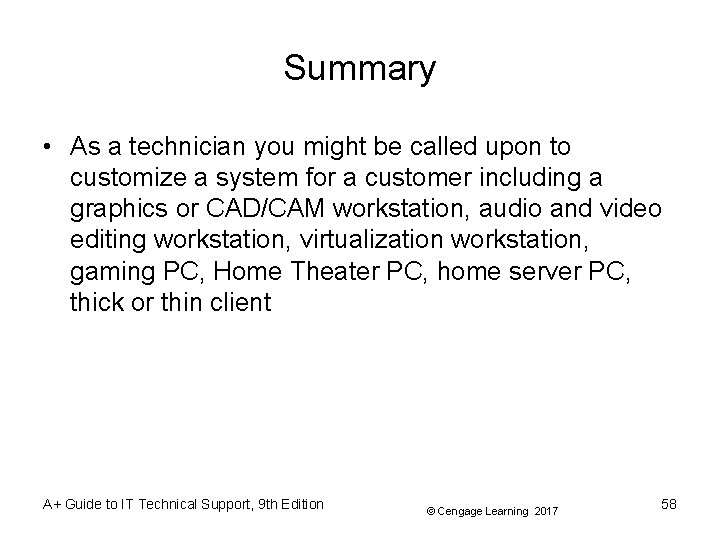 Summary • As a technician you might be called upon to customize a system