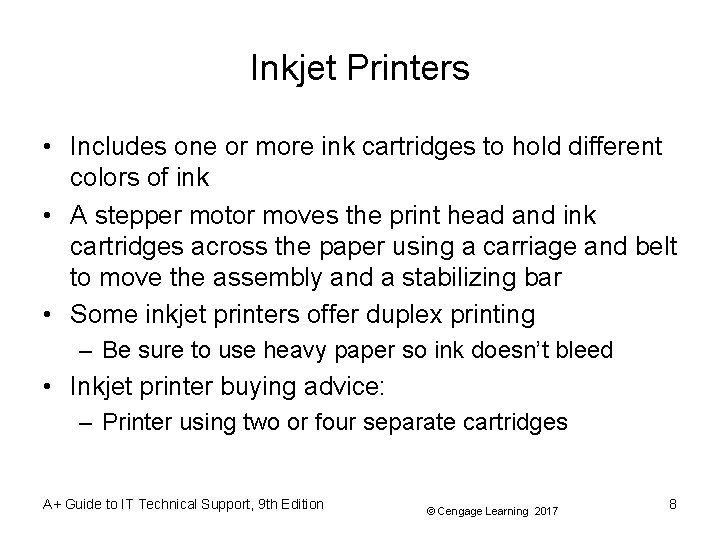Inkjet Printers • Includes one or more ink cartridges to hold different colors of