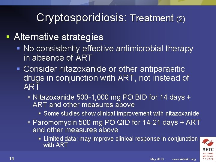 Cryptosporidiosis: Treatment (2) § Alternative strategies § No consistently effective antimicrobial therapy in absence