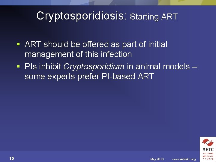 Cryptosporidiosis: Starting ART § ART should be offered as part of initial management of