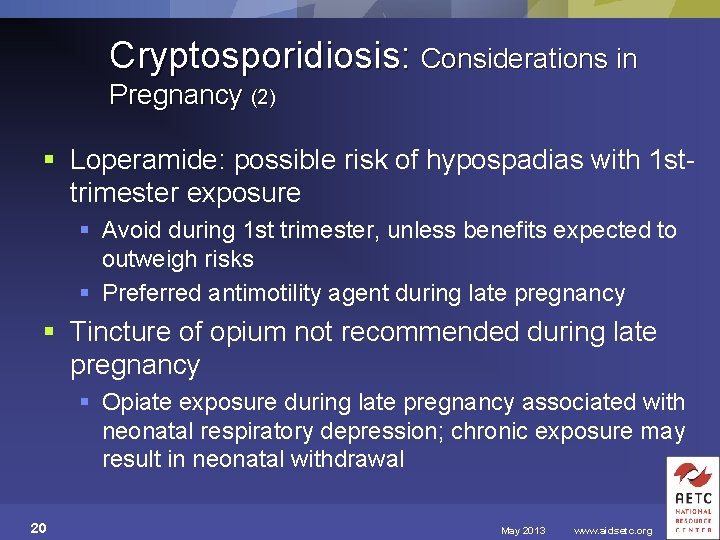 Cryptosporidiosis: Considerations in Pregnancy (2) § Loperamide: possible risk of hypospadias with 1 sttrimester