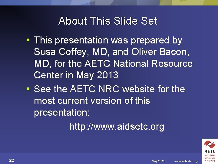 About This Slide Set § This presentation was prepared by Susa Coffey, MD, and