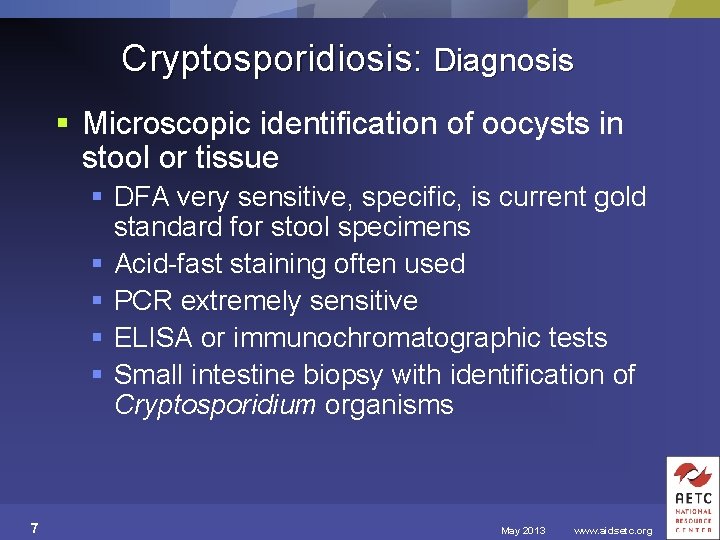 Cryptosporidiosis: Diagnosis § Microscopic identification of oocysts in stool or tissue § DFA very