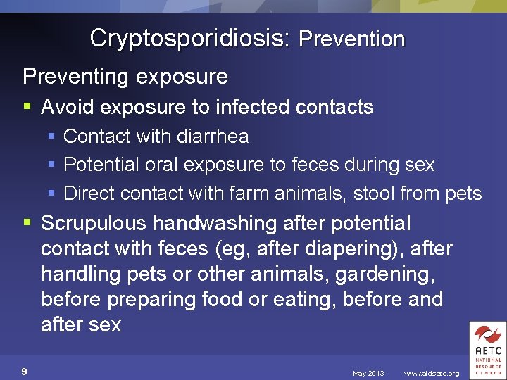 Cryptosporidiosis: Prevention Preventing exposure § Avoid exposure to infected contacts § Contact with diarrhea