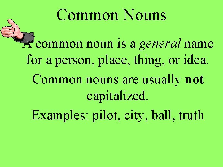 Common Nouns A common noun is a general name for a person, place, thing,