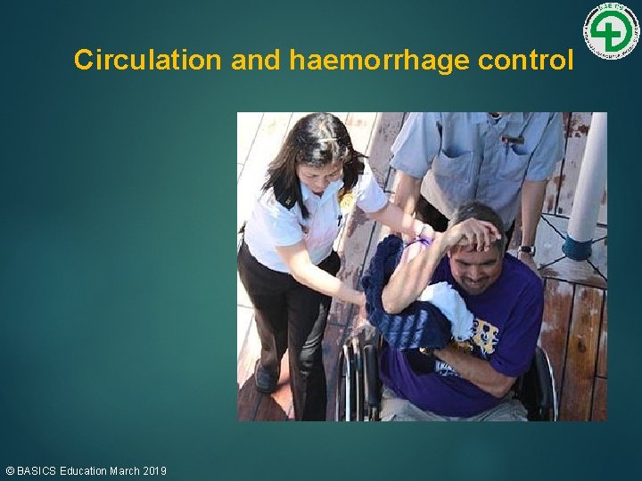 Circulation and haemorrhage control MASTER © BASICS Education March 2019 