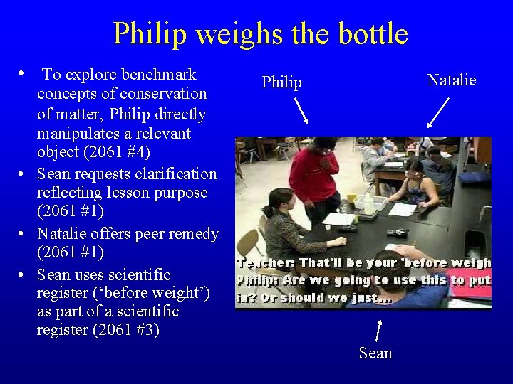 Philip weighs the bottle • To explore benchmark concepts of conservation of matter, Philip