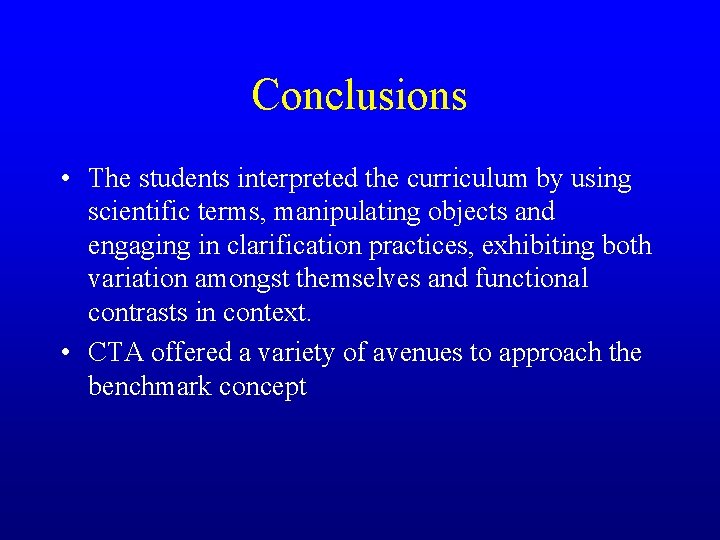 Conclusions • The students interpreted the curriculum by using scientific terms, manipulating objects and