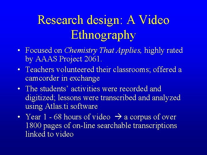 Research design: A Video Ethnography • Focused on Chemistry That Applies, highly rated by