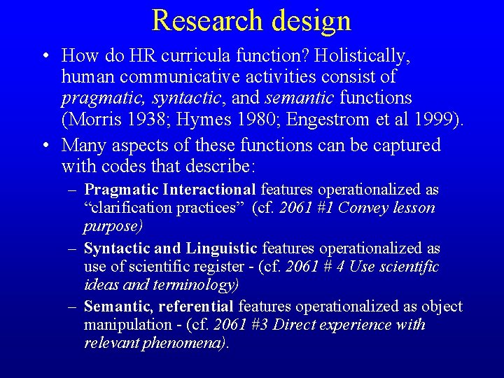 Research design • How do HR curricula function? Holistically, human communicative activities consist of