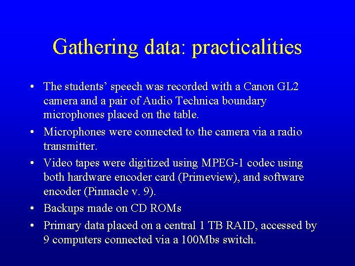 Gathering data: practicalities • The students’ speech was recorded with a Canon GL 2