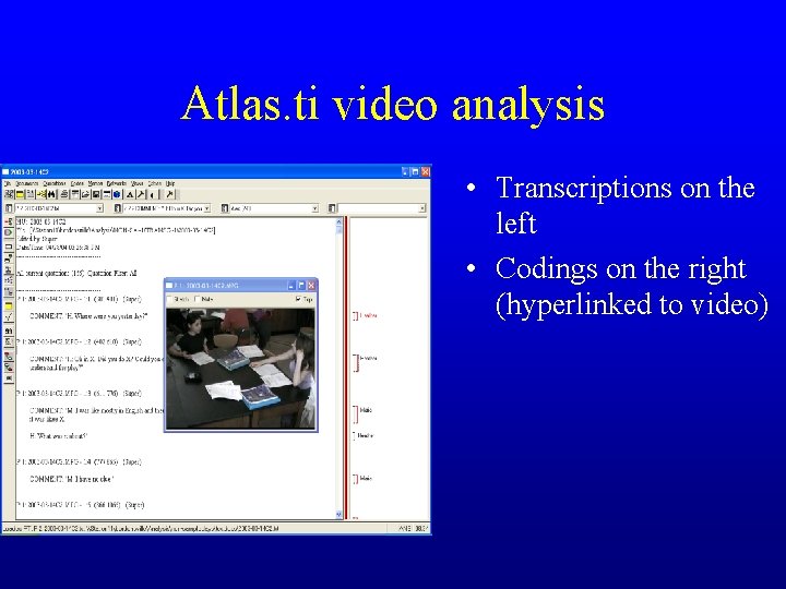 Atlas. ti video analysis • Transcriptions on the left • Codings on the right