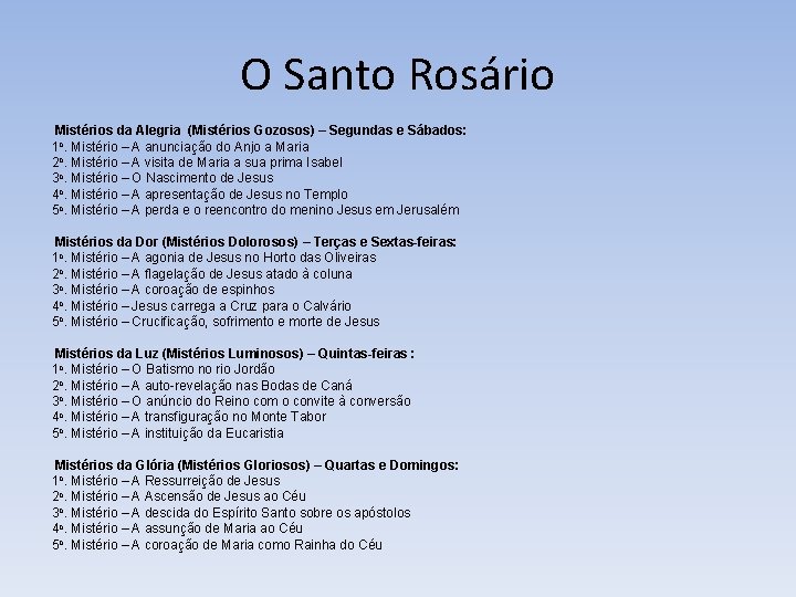 O Santo Rosário Mistérios da Alegria (Mistérios Gozosos) – Segundas e Sábados: 1 o.