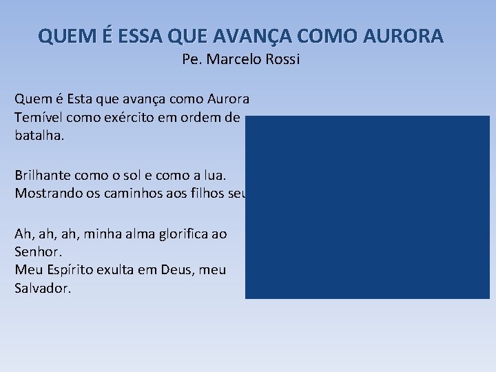 QUEM É ESSA QUE AVANÇA COMO AURORA Pe. Marcelo Rossi Quem é Esta que