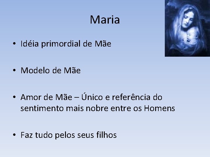 Maria • Idéia primordial de Mãe • Modelo de Mãe • Amor de Mãe