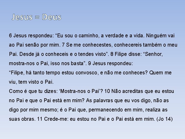 Jesus = Deus 6 Jesus respondeu: “Eu sou o caminho, a verdade e a