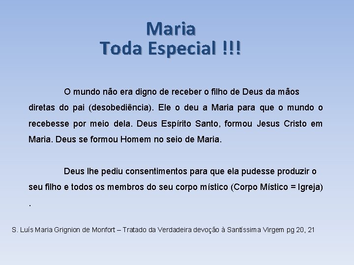 Maria Toda Especial !!! O mundo não era digno de receber o filho de
