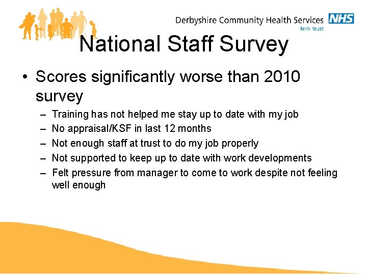 National Staff Survey • Scores significantly worse than 2010 survey – – – Training